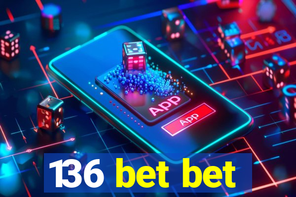 136 bet bet